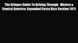 Download The Gringos Guide To Driving Through   Mexico & Central America: Expanded Costa Rica
