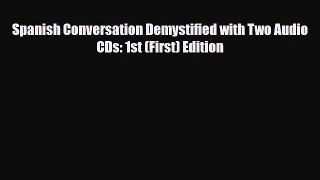 PDF Spanish Conversation Demystified with Two Audio CDs: 1st (First) Edition Free Books
