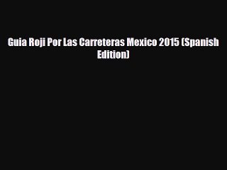 PDF Guia Roji Por Las Carreteras Mexico 2015 (Spanish Edition) PDF Book Free