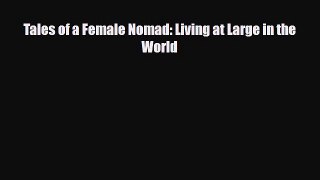 Download Tales of a Female Nomad: Living at Large in the World PDF Book Free