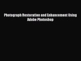 Read Photograph Restoration and Enhancement Using Adobe Photoshop Ebook