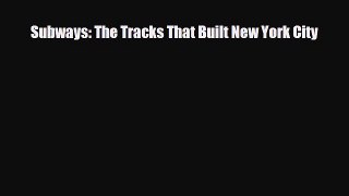 [PDF] Subways: The Tracks That Built New York City Read Full Ebook