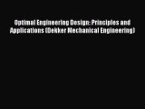 Read Optimal Engineering Design: Principles and Applications (Dekker Mechanical Engineering)