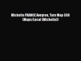 Download Michelin FRANCE Aveyron Tarn Map 338 (Maps/Local (Michelin))  Read Online