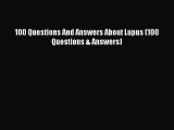 PDF 100 Questions And Answers About Lupus (100 Questions & Answers) PDF Book Free