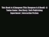 Read This Book Is A Dungeon [This Dungeon Is A Book] - A Twine Game | Dev Diary | Self-Publishing