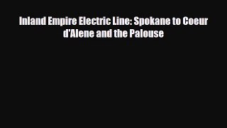 [PDF] Inland Empire Electric Line: Spokane to Coeur d'Alene and the Palouse Download Full Ebook