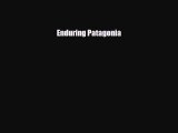 Download Enduring Patagonia PDF Book Free