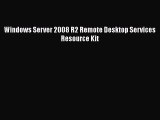 Download Windows Server 2008 R2 Remote Desktop Services Resource Kit Ebook Free