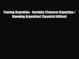 Download Touring Argentina - Cordoba (Conocer Argentina / Knowing Argentina) (Spanish Edition)