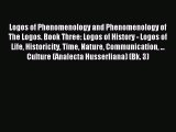 Read Logos of Phenomenology and Phenomenology of The Logos. Book Three: Logos of History -
