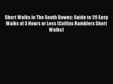 [Download] Short Walks in The South Downs: Guide to 20 Easy Walks of 3 Hours or Less (Collins