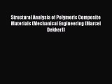 Read Structural Analysis of Polymeric Composite Materials (Mechanical Engineering (Marcel Dekker))