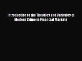 Read Introduction to the Theories and Varieties of Modern Crime in Financial Markets Ebook