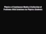 Download Physics of Continuous Media: A Collection of Problems With Solutions for Physics Students