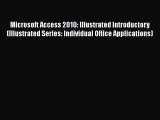 Read Microsoft Access 2010: Illustrated Introductory (Illustrated Series: Individual Office