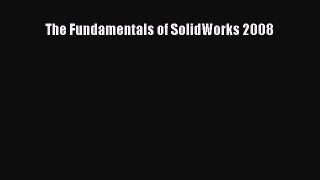 Read The Fundamentals of SolidWorks 2008 PDF Free