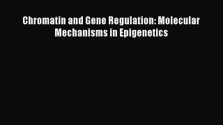 PDF Chromatin and Gene Regulation: Molecular Mechanisms in Epigenetics Ebook