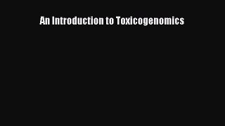 PDF An Introduction to Toxicogenomics PDF Book Free