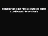 [PDF] Hill Walkers Wicklow: 29 One-day Walking Routes in the Mountains Nearest Dublin [Read]