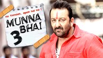 Sanjay Dutt ANNOUNCES 'Munnabhai 3'?