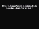 Read Shrubs vs. Zombies Tutorial: GameMaker: Studio (GameMaker: Studio Tutorials Book 2) PDF