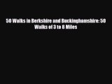 Download 50 Walks in Berkshire and Buckinghamshire: 50 Walks of 3 to 8 Miles Read Online