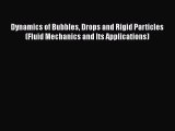 Download Dynamics of Bubbles Drops and Rigid Particles (Fluid Mechanics and Its Applications)