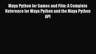 Read Maya Python for Games and Film: A Complete Reference for Maya Python and the Maya Python
