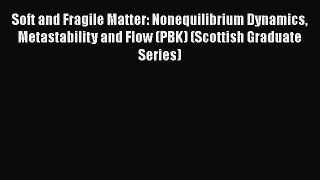 Read Soft and Fragile Matter: Nonequilibrium Dynamics Metastability and Flow (PBK) (Scottish