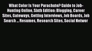 Read What Color Is Your Parachute? Guide to Job-Hunting Online Sixth Edition: Blogging Career