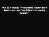 Read More Do-It-Yourself Java Games: An Introduction to Java Graphics and Event-Driven Programming