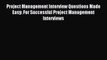 Read Project Management Interview Questions Made Easy: For Successful Project Management Interviews