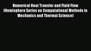 Read Numerical Heat Transfer and Fluid Flow (Hemisphere Series on Computational Methods in