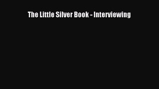 Read The Little Silver Book - Interviewing Ebook Free