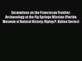 Read Excavations on the Franciscan Frontier: Archaeology at the Fig Springs Mission (Florida