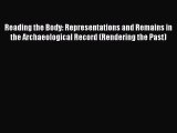 Download Reading the Body: Representations and Remains in the Archaeological Record (Rendering