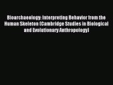 Download Bioarchaeology: Interpreting Behavior from the Human Skeleton (Cambridge Studies in