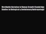 Read Worldwide Variation in Human Growth (Cambridge Studies in Biological & Evolutionary Anthropology)
