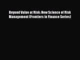 Read Beyond Value at Risk: New Science of Risk Management (Frontiers in Finance Series) Ebook