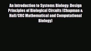 Download An Introduction to Systems Biology: Design Principles of Biological Circuits (Chapman
