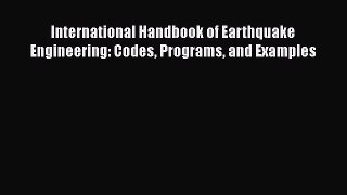 Read International Handbook of Earthquake Engineering: Codes Programs and Examples PDF Online