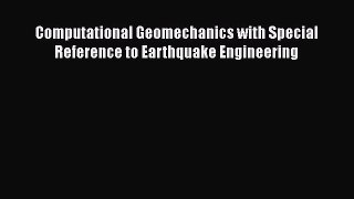 Read Computational Geomechanics with Special Reference to Earthquake Engineering PDF Free