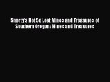 Read Shorty's Not So Lost Mines and Treasures of Southern Oregon: Mines and Treasures Ebook