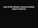 Download Exam 70-685: Windows 7 Enterprise Desktop Support Technician PDF Free