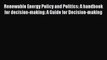 Read Renewable Energy Policy and Politics: A handbook for decision-making: A Guide for Decision-making
