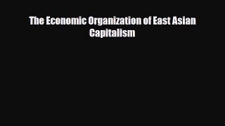 [PDF] The Economic Organization of East Asian Capitalism Read Online