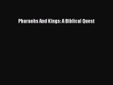 Read Pharaohs And Kings: A Biblical Quest Ebook Free