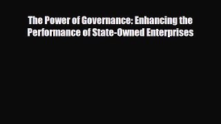 [PDF] The Power of Governance: Enhancing the Performance of State-Owned Enterprises Read Online