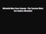 Download Michelin Must Sees Cancun  The Yucatan (Must See Guides/Michelin) Free Books